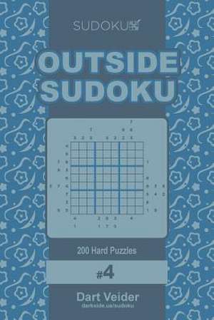 Outside Sudoku - 200 Hard Puzzles 9x9 (Volume 4) de Veider, Dart