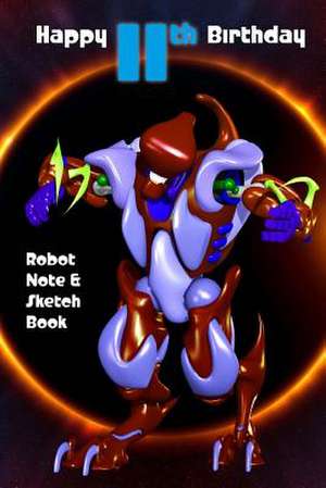 Happy 11th Birthday Robot Note and Sketch Book de Hugh Morrison