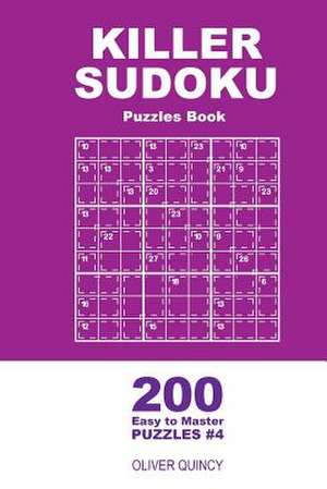 Killer Sudoku - 200 Easy to Master Puzzles 9x9 (Volume 4) de Quincy, Oliver