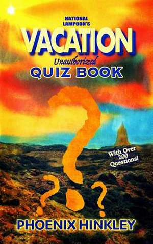 National Lampoon's Vacation Unauthorized Quiz Book de Hinkley, Phoenix