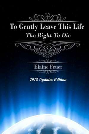 To Gently Leave This Life de Elaine Feuer