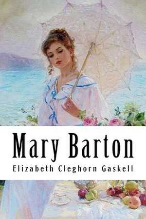 Mary Barton de Elizabeth Cleghorn Gaskell