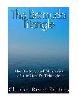 The Bermuda Triangle de Charles River Editors