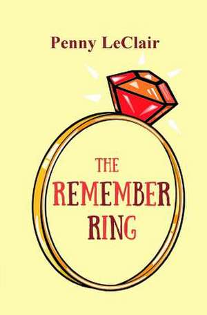 The Remember Ring de LeClair, Penny