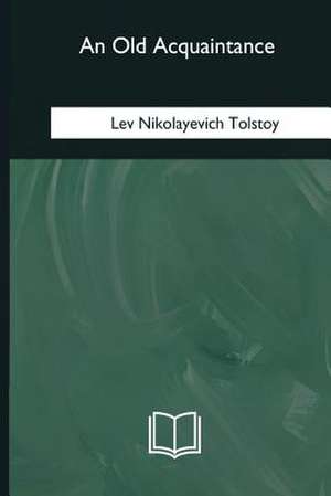 An Old Acquaintance de Lev Nikolayevich Tolstoy