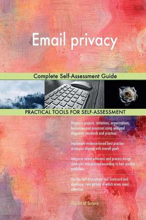 Email Privacy Complete Self-Assessment Guide de Blokdyk, Gerardus