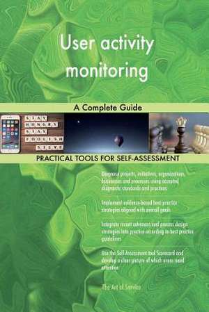 User Activity Monitoring a Complete Guide de Blokdyk, Gerardus