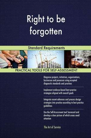 Right to Be Forgotten Standard Requirements de Blokdyk, Gerardus