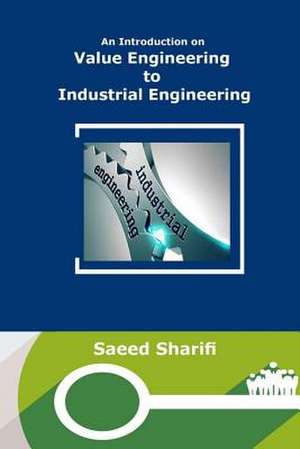 An Introduction on Value Engineering to Industrial Engineering de Sharifi, Saeed