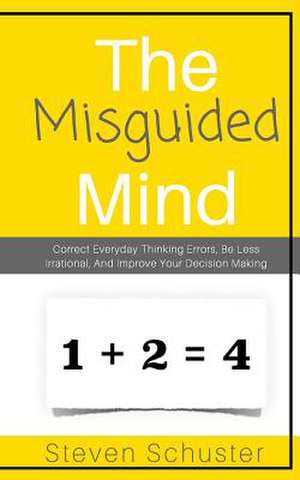 The Misguided Mind de Schuster, Steven