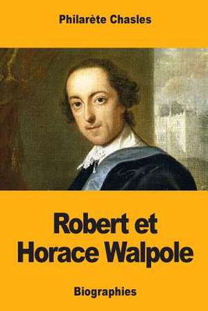 Robert Et Horace Walpole de Philarete Chasles