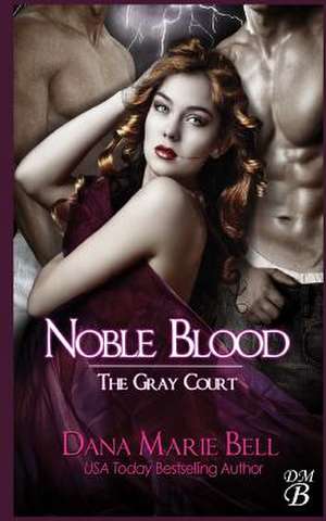 Noble Blood de Dana Marie Bell