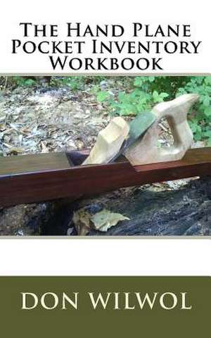 The Hand Plane Pocket Inventory Workbook de Wilwol, Don