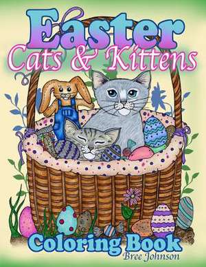 Easter Cats & Kittens Coloring Book de Johnson, Bree