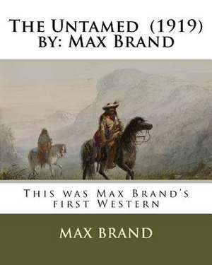 The Untamed (1919) by de Max Brand