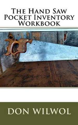 The Hand Saw Pocket Inventory Workbook de Wilwol, Don