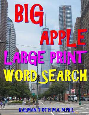 Big Apple Large Print Word Search de Kalman Toth M. a. M. Phil