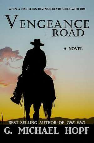 Vengeance Road de G. Michael Hopf