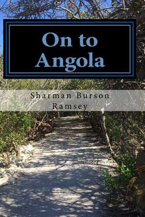 On to Angola de Sharman Burson Ramsey