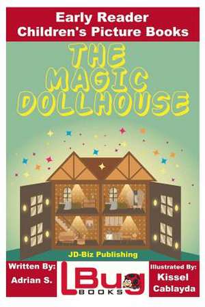 The Magic Dollhouse - Early Reader - Children's Picture Books de S, Adrian