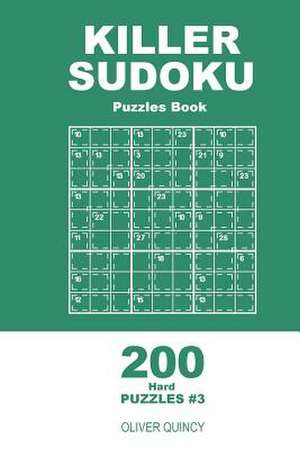 Killer Sudoku - 200 Hard Puzzles 9x9 (Volume 3) de Quincy, Oliver