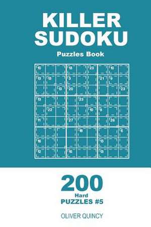 Killer Sudoku - 200 Hard Puzzles 9x9 (Volume 5) de Quincy, Oliver