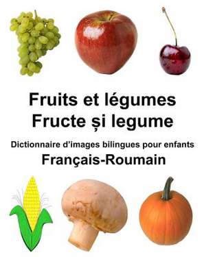 Francais-Roumain Fruits Et Legumes Dictionnaire D'Images Bilingues Pour Enfants de Richard Carlson Jr