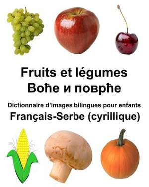 Francais-Serbe (Cyrillique) Fruits Et Legumes Dictionnaire D'Images Bilingues Pour Enfants de Richard Carlson Jr