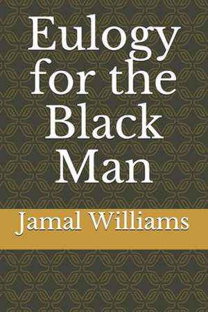 Eulogy for the Black Man de Jamal Williams