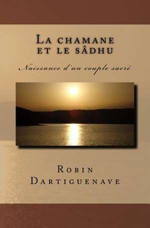 La Chamane Et Le Sadhu de Robin Dartiguenave