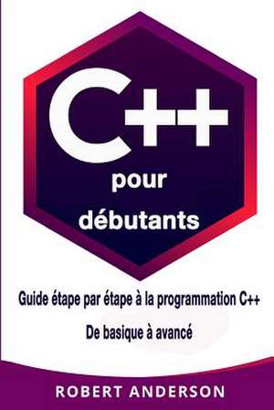 C++ Pour Debutants de Robert Anderson