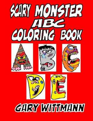 Scary Monster ABC Coloring Book de Gary Wittmann