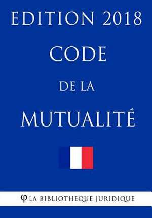 Code de la Mutualite de La Bibliotheque Juridique