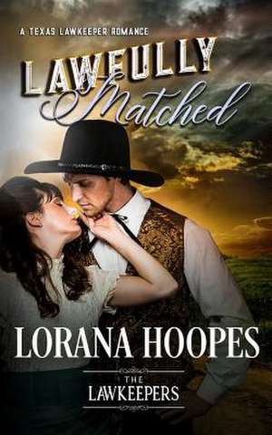 Lawfully Matched de Lorana Hoopes