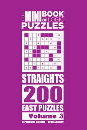 The Mini Book of Logic Puzzles - Straights 200 Easy (Volume 3) de Krylov, Mykola