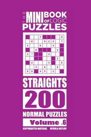 The Mini Book of Logic Puzzles - Straights 200 Normal (Volume 6) de Krylov, Mykola