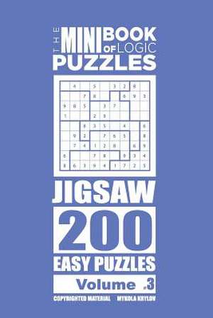 The Mini Book of Logic Puzzles - Jigsaw 200 Easy (Volume 3) de Krylov, Mykola