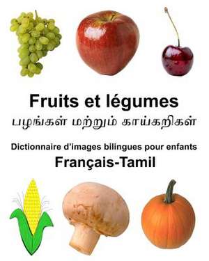 Francais-Tamil Fruits Et Legumes Dictionnaire D'Images Bilingues Pour Enfants de Richard Carlson Jr