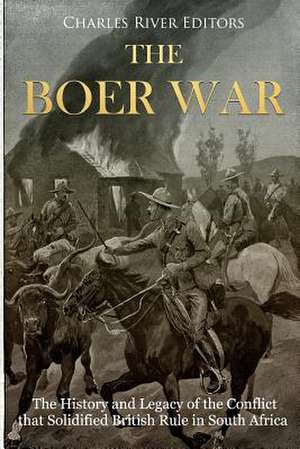 The Boer War de Charles River Editors