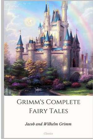 Grimm's Complete Fairy Tales de Jacob