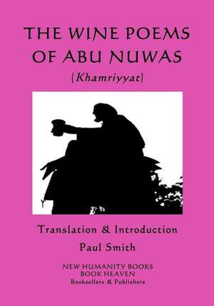 The Wine Poems of Abu Nuwas (Khamriyyat) de Abu Nuwas