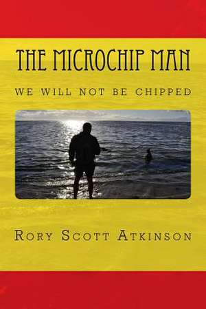 The Microchip Man de Atkinson, Rory Scott