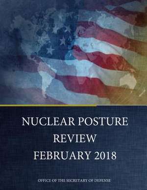 Nuclear Posture Review February 2018 de Office of the Secretary of Defense