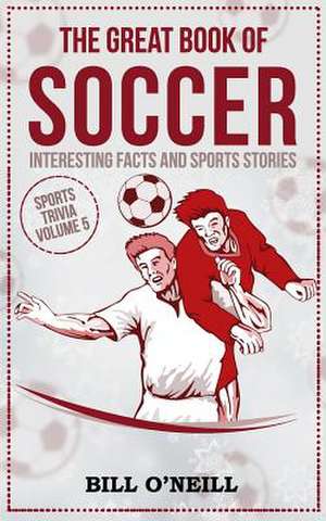 The Great Book of Soccer de Bill O'Neill