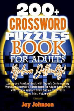 200+ Crossword Puzzle Book for Adults Medium Difficulty! de Jay Johnson