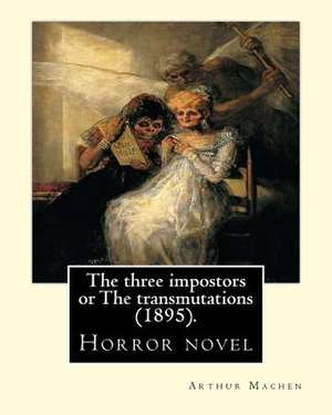 The Three Impostors or the Transmutations (1895). by de Arthur Machen