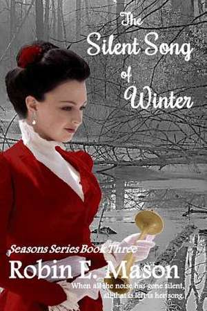 The Silent Song of Winter de Robin E. Mason