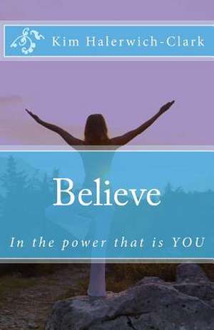 Believe de Kim Halerwich-Clark