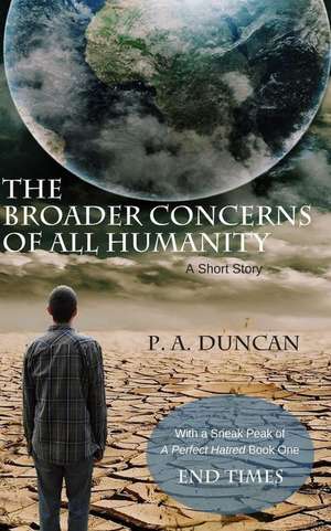 The Broader Concerns of All Humanity de P. a. Duncan