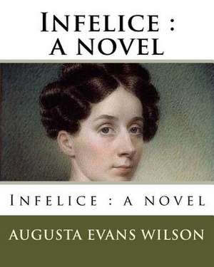 Infelice de Augusta Evans Wilson